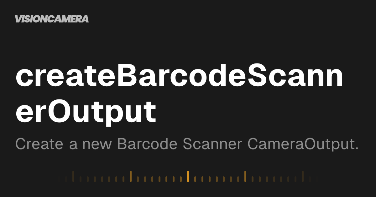 createBarcodeScannerOutput | VisionCamera