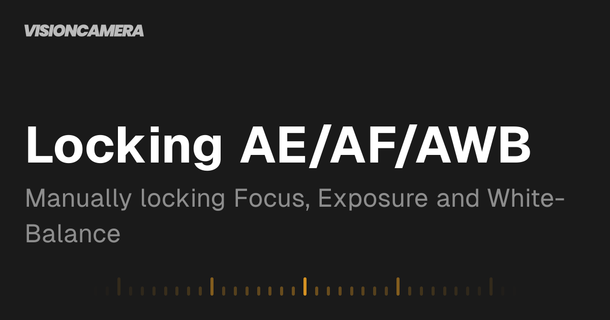 Locking AE/AF/AWB | VisionCamera